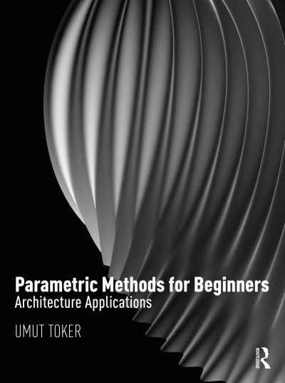 Cover for Umut Toker · Parametric Methods for Beginners: Architecture Applications (Paperback Bog) (2022)