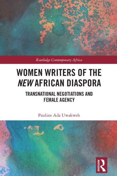 Cover for Uwakweh, Pauline Ada (North Carolina A &amp; T State University, USA.) · Women Writers of the New African Diaspora: Transnational Negotiations and Female Agency - Routledge Contemporary Africa (Paperback Bog) (2022)
