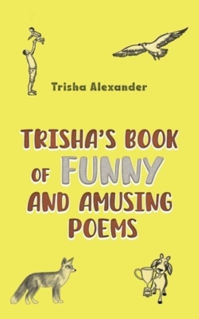 Cover for Trisha Alexander · Trisha's Book of Funny and Amusing Poems (Paperback Book) (2024)