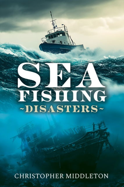Cover for Christopher Middleton · Sea Fishing Disasters (Hardcover Book) (2025)