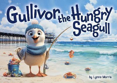 Cover for Lynne Morris · Gullivor The Hungry Seagull (Paperback Book) (2024)