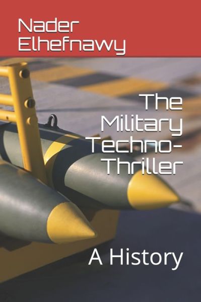 Cover for Nader Elhefnawy · The Military Techno-Thriller : A History (Taschenbuch) (2019)