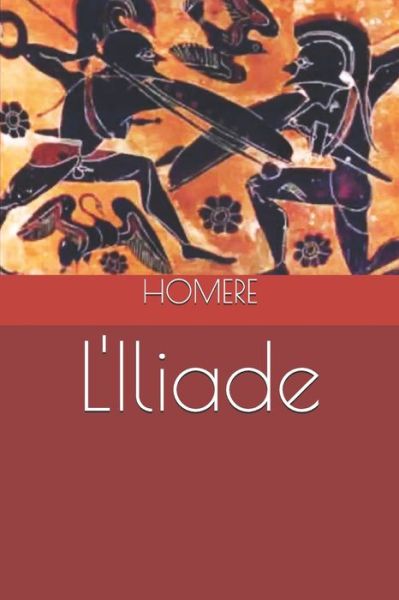 L'Iliade - Homère - Books - Independently Published - 9781086807011 - August 1, 2019