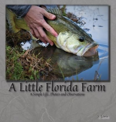 Cover for S Lewis · A Little Florida Farm (Hardcover Book) (2020)