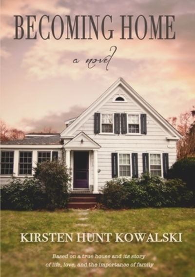 Kirsten Hunt Kowalski · Becoming Home (Paperback Book) (2020)