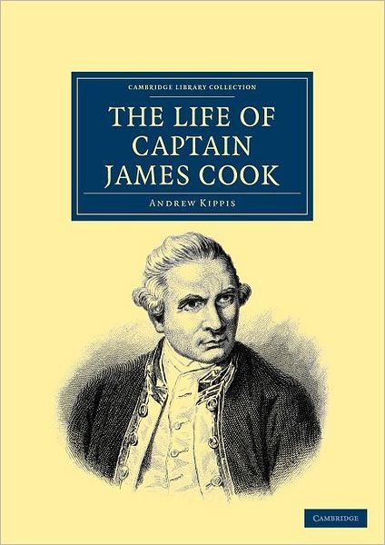 Cover for Andrew Kippis · The Life of Captain James Cook - Cambridge Library Collection - Maritime Exploration (Pocketbok) (2012)