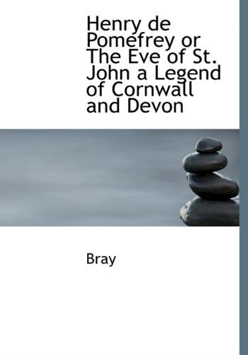 Cover for Bray · Henry De Pomefrey or the Eve of St. John a Legend of Cornwall and Devon (Hardcover bog) (2009)