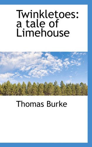 Cover for Thomas Burke · Twinkletoes: a Tale of Limehouse (Paperback Book) (2009)