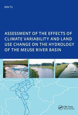 Cover for Tu Min · Assessment of the Effects of Climate Variability and Land-Use Changes on the Hydrology of the Meuse River Basin: PhD: UNESCO-IHE Institute, Delft (Hardcover Book) (2017)