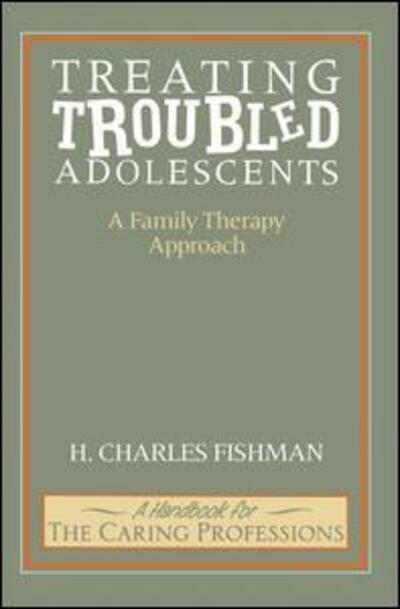 Cover for H. Charles Fishman · Treating Troubled Adolescents: A Family Therapy Approach (Paperback Book) (2015)