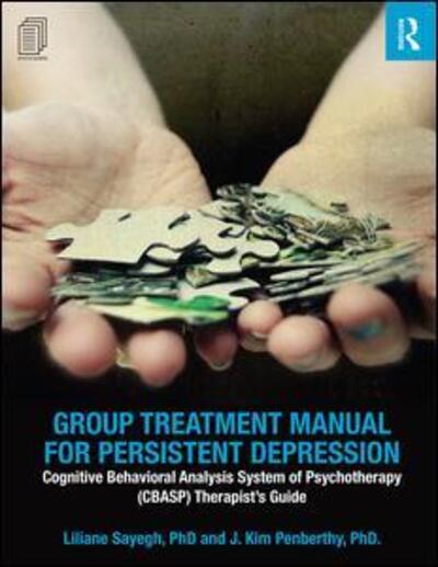 Cover for Sayegh, Liliane (Douglas Mental Health University Institute) · Group Treatment Manual for Persistent Depression: Cognitive Behavioral Analysis System of Psychotherapy (CBASP) Therapist’s Guide (Paperback Book) (2016)