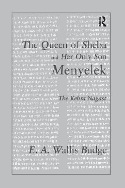 The Queen of Sheba and her only Son Menyelek: The Kebra Nagast - E.A. Wallis Budge - Książki - Taylor & Francis Ltd - 9781138997011 - 4 sierpnia 2016