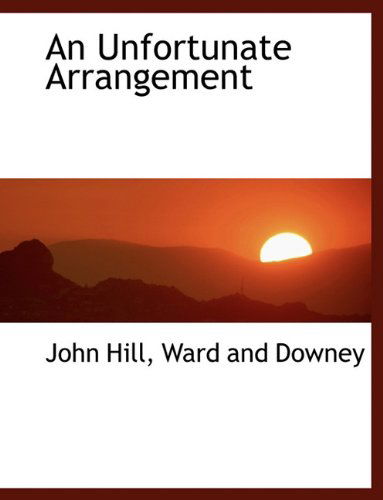 Cover for John Hill · An Unfortunate Arrangement (Hardcover Book) (2010)