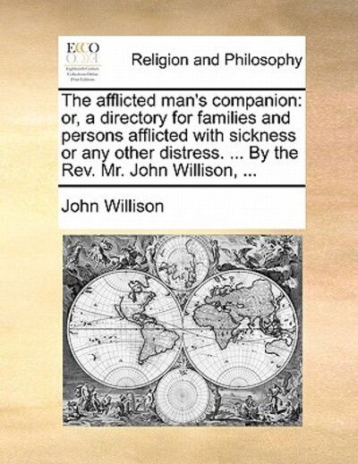 Cover for John Willison · The Afflicted Man's Companion: Or, a Directory for Families and Persons Afflicted with Sickness or Any Other Distress. ... by the Rev. Mr. John Willi (Paperback Book) (2010)