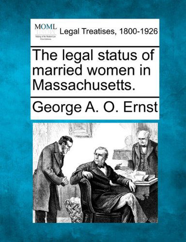 Cover for George A. O. Ernst · The Legal Status of Married Women in Massachusetts. (Paperback Bog) (2010)