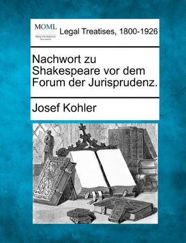 Cover for Josef Kohler · Nachwort Zu Shakespeare Vor Dem Forum Der Jurisprudenz. (Paperback Book) [German edition] (2010)