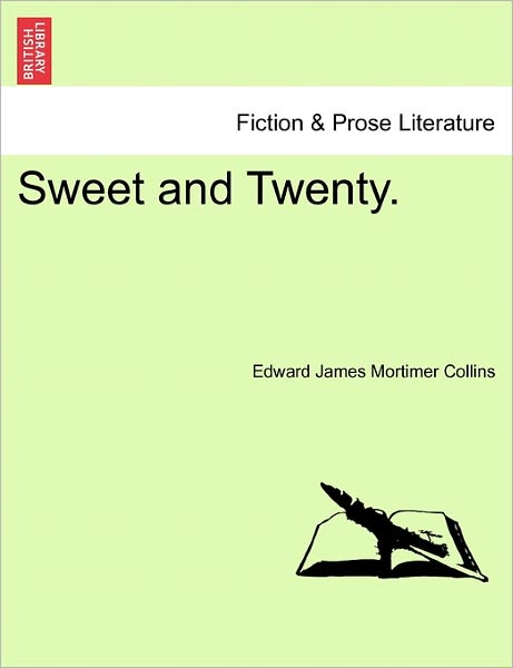 Cover for Edward James Mortimer Collins · Sweet and Twenty. (Paperback Book) (2011)