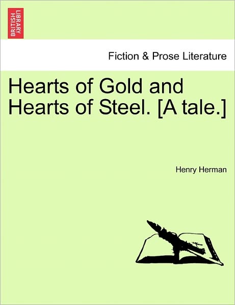 Cover for Henry Herman · Hearts of Gold and Hearts of Steel. [a Tale.] (Paperback Book) (2011)