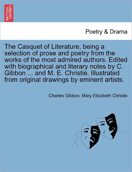 Cover for Charles Gibbon · The Casquet of Literature, Being a Selection of Prose and Poetry from the Works of the Most Admired Authors. Edited with Biographical and Literary Notes B (Paperback Book) (2011)