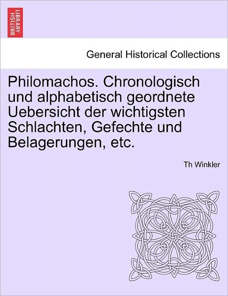 Cover for Th Winkler · Philomachos. Chronologisch Und Alphabetisch Geordnete Uebersicht Der Wichtigsten Schlachten, Gefechte Und Belagerungen, Etc. (Paperback Bog) (2011)