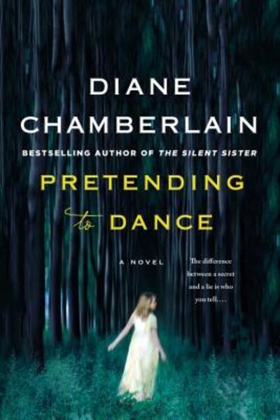 Cover for Diane Chamberlain · Pretending to Dance: A Novel (Taschenbuch) (2016)