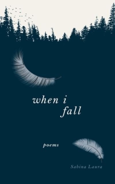 Cover for Sabina Laura · When I Fall: Poems (Paperback Book) (2024)