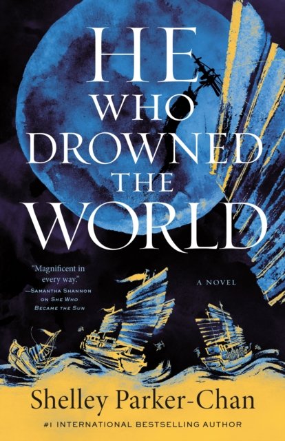 He Who Drowned the World: A Novel - The Radiant Emperor Duology - Shelley Parker-Chan - Kirjat - Tor Publishing Group - 9781250907011 - tiistai 22. elokuuta 2023