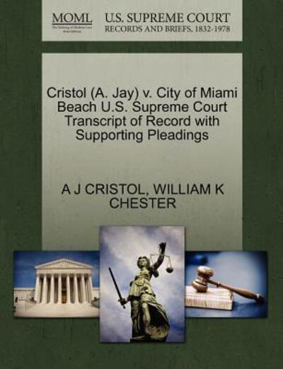 Cover for A J Cristol · Cristol (A. Jay) V. City of Miami Beach U.s. Supreme Court Transcript of Record with Supporting Pleadings (Paperback Book) (2011)