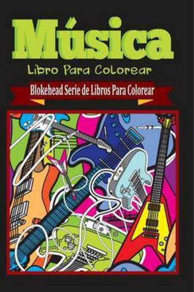 Cover for El Blokehead · Musica Libro Para Colorear (Paperback Book) (2020)