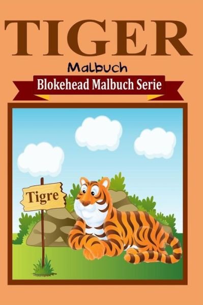 Cover for Die Blokehead · Tiger Malbuch (Paperback Book) (2020)