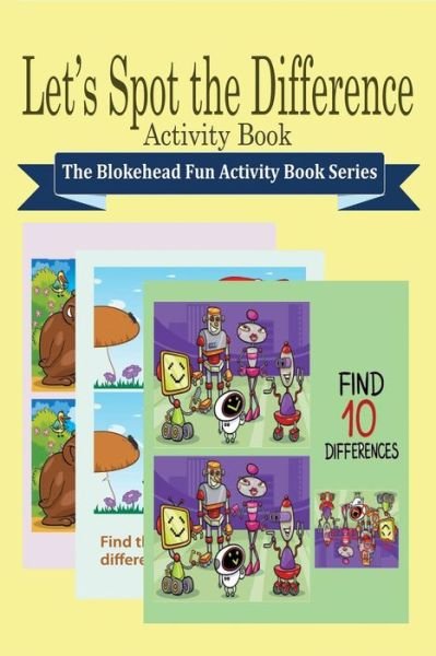Let's Spot the Difference Activity Book - The Blokehead - Kirjat - Blurb - 9781320619011 - perjantai 1. toukokuuta 2020