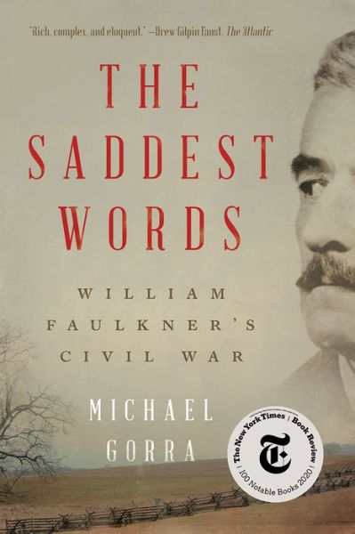 Cover for Gorra, Michael (Smith College) · The Saddest Words: William Faulkner's Civil War (Paperback Book) (2021)