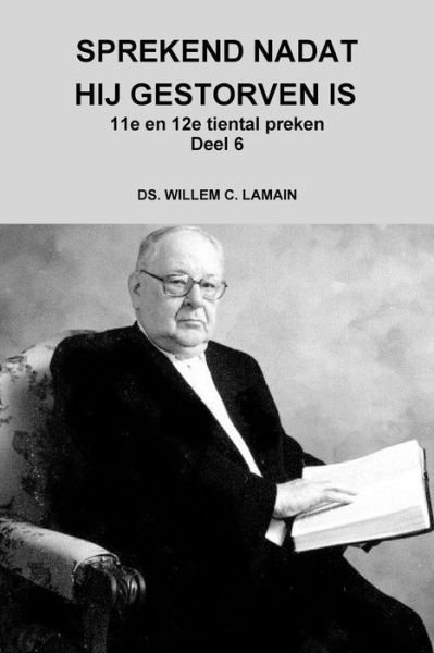 Cover for Ds. Willem C. Lamain · Sprekend Nadat Hij Gestorven Is Deel 6 (Pocketbok) (2016)