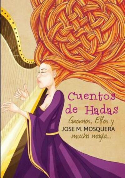 Cover for Jose Manuel Mosquera · Cuentos De Hadas, Gnomos, y Elfos, Y... Mucha Magia (Taschenbuch) (2016)
