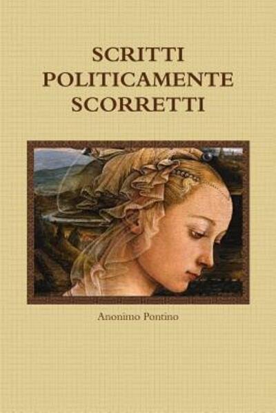 Cover for Anonimo Pontino · Scritti Politicamente Scorretti (Pocketbok) (2016)