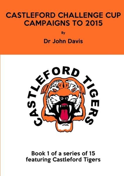 Cover for John Davis · Castleford Challenge Cup Campaigns To 2015 (Buch) (2017)