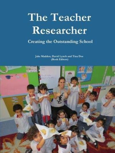Cover for Jake Madden · Teacher Researchers: Creating the Outstanding School (Paperback Book) (2015)