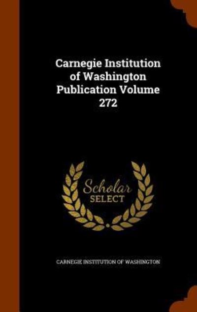 Cover for Carnegie Institution of Washington · Carnegie Institution of Washington Publication Volume 272 (Hardcover Book) (2015)