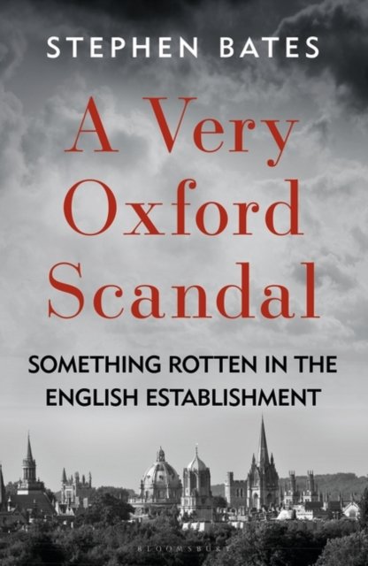 Cover for Stephen Bates · A Very Oxford Scandal: Something Rotten in the English Establishment (Hardcover Book) (2026)