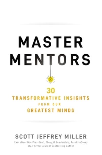 Cover for Scott Jeffrey Miller · Master Mentors: 30 Transformative Insights from Our Greatest Minds (Paperback Book) (2021)