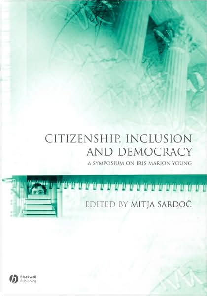 Cover for M Sardoc · Citizenship, Inclusion and Democracy: A Symposium on Iris Marion Young - Educational Philosophy and Theory Special Issues (Paperback Book) (2006)