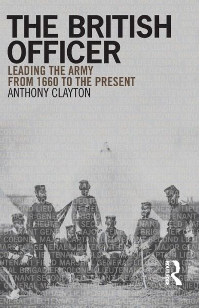 Cover for Anthony Clayton · The British Officer: Leading the Army from 1660 to the present (Taschenbuch) (2007)