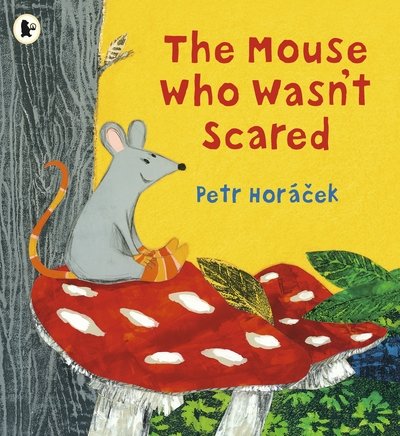 Cover for Petr Horacek · The Mouse Who Wasn't Scared (Paperback Book) (2019)