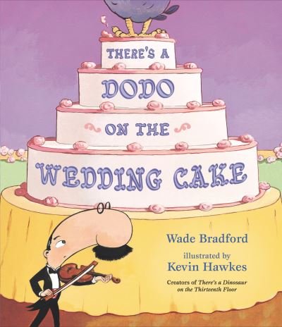 Cover for Wade Bradford · There's a Dodo on the Wedding Cake (Hardcover Book) (2021)