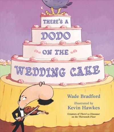 Cover for Wade Bradford · There's a Dodo on the Wedding Cake (Hardcover Book) (2021)