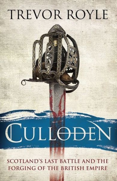 Cover for Trevor Royle · Culloden: Scotland's Last Battle and the Forging of the British Empire (Hardcover Book) (2016)