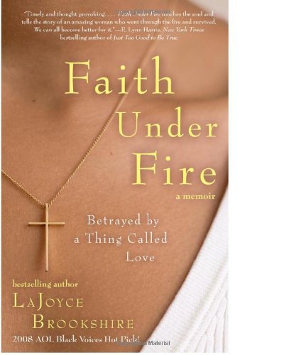 Cover for Lajoyce Brookshire · Faith Under Fire: Betrayed by a Thing Called Love (Pocketbok) [Reprint edition] (2009)
