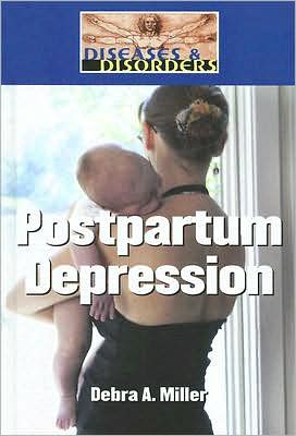 Cover for Debra A. Miller · Postpartum Depression (Diseases and Disorders) (Hardcover Book) (2007)