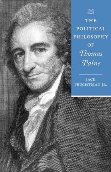 Cover for Fruchtman, Jack, Jr. (Professor of Political Science, Towson University) · The Political Philosophy of Thomas Paine - The Political Philosophy of the American Founders (Paperback Book) (2012)