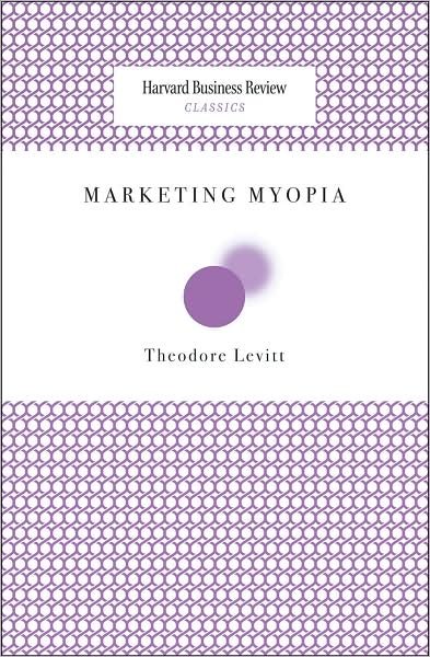 Cover for Theordore Levitt · Marketing Myopia - Harvard Business Review Classics (Paperback Book) (2008)